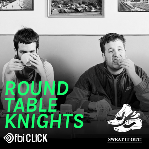 Round Table Knights 2014/08/05 @ Exclusive Mix for Sweat It Out on FBi Click